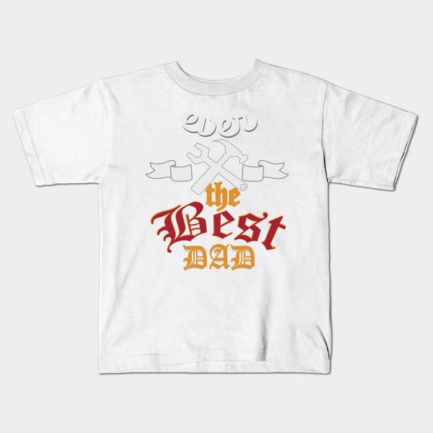 Ever the best dad Kids T-Shirt by Fastprod